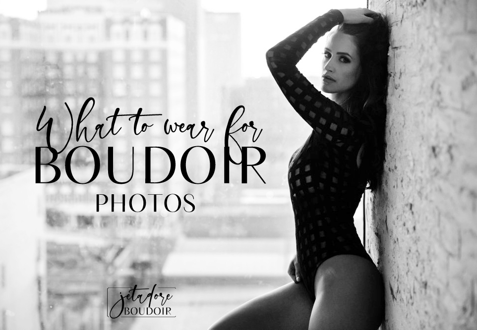 what to wear for boudoir photos, boudoir inspiration